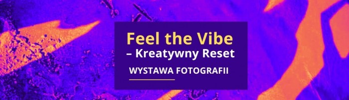 'Feel the Vibe - Kreatywny Reset' - młodzież z Racławek zaprasza na wystawę fotografii
