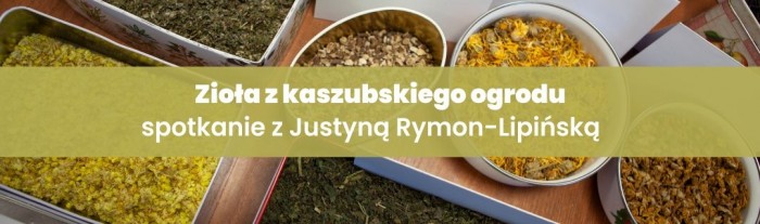 Zioła z kaszubskiego ogrodu - spotkanie w Swornegaciach