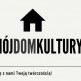 Internetowa akcja #MójDomKultury