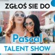 Pascal Talent Show - konkurs!