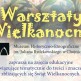 Muzeum Historyczno - Etnograficzne w Chojnicach zaprasza na Warsztaty Wielkanocne