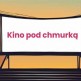 Kino pod chmurką 
