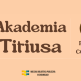 Nabór na kolejne kursy w ramach Akademii Titiusa