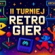 Wielki powrót pixeli! II Turniej Retro Gier!