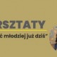 Warsztaty 'Zacznij żyć młodziej już dziś' w Klawkowie