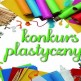 Konkurs plastyczny 'Kwiatek dla Babci i Dziadka'
