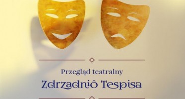 Przegląd Teatrów Kaszubskich 'Zdrzadnio Tespisa'